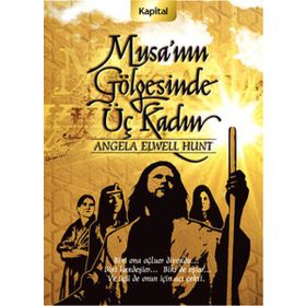 MUSA´NIN GÖLGESİNDE ÜÇ KADIN - ANGELA ELWELL HUNT