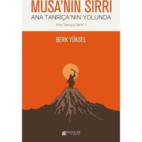 Musa’nın Sırrı - Ana Tanrıça’nın Yolunda - Berk Yüksel