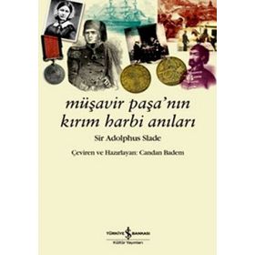 MÜŞAVİR PAŞA'NIN KIRIM HARBI ANILARI - SIR ADOLPHUS SLADE