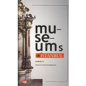 MUSEUMS OF İSTANBUL MUSEUMS INTHE SURROUNDING AREAS - KOLEKTIF
