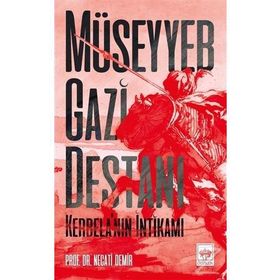 MÜSEYYEB GAZI DESTANI KERBELA´NIN İNTİKAMI - NECATI DEMIR