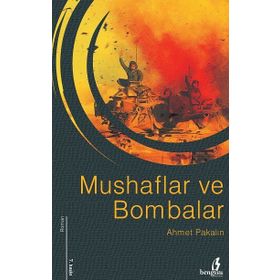 MUSHAFLAR VE BOMBALAR - AHMET PAKALIN