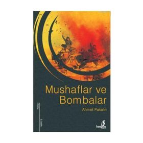 MUSHAFLAR VE BOMBALAR - AHMET PAKALIN