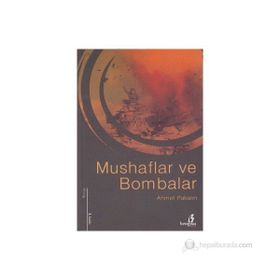 MUSHAFLAR VE BOMBALAR - AHMET PAKALIN