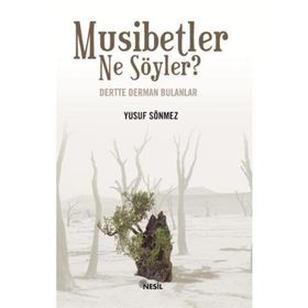 MUSIBETLER NE SÖYLER? DERTTE DERMAN BULANLAR - YUSUF SÖNMEZ