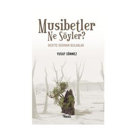 MUSIBETLER NE SÖYLER? DERTTE DERMAN BULANLAR - YUSUF SÖNMEZ