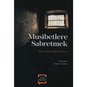 Musibetlere Sabretmek - Ebu'l-Ferec İbnu'l Cezvi