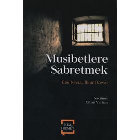 Musibetlere Sabretmek - Ebu'l-Ferec İbnu'l Cezvi