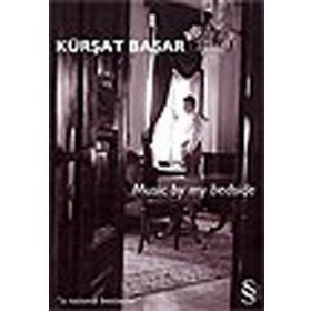 MUSIC BY MY BEDSIDE - KÜRŞAT BAŞAR