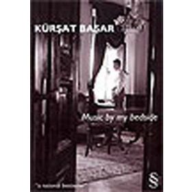MUSIC BY MY BEDSIDE - KÜRŞAT BAŞAR