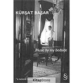 MUSIC BY MY BEDSIDE - KÜRŞAT BAŞAR