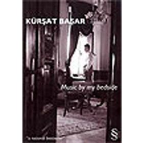 MUSIC BY MY BEDSIDE - KÜRŞAT BAŞAR