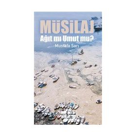Müsilaj - Ağıt mı Umut mu? - Mustafa Sarı