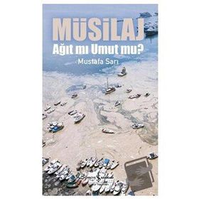 Müsilaj - Ağıt mı Umut mu? - Mustafa Sarı