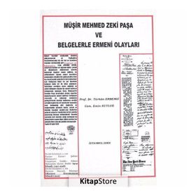 MÜŞİR MEHMED ZEKI PAŞA VE BELGELERLE ERMENI OLAYLARI - TÜRKAN ERBENGI;EMIN KUTLUĞ