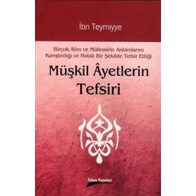 MÜŞKİL AYETLERIN TEFSIRI - İBN-I TEYMIYYE