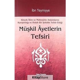 MÜŞKİL AYETLERIN TEFSIRI - İBN-I TEYMIYYE