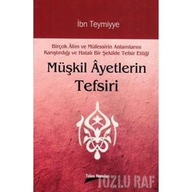 MÜŞKİL AYETLERIN TEFSIRI - İBN-I TEYMIYYE