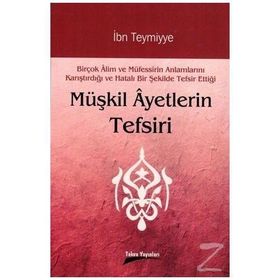 MÜŞKİL AYETLERIN TEFSIRI - İBN-I TEYMIYYE