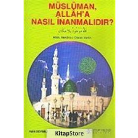 MÜSLÜMAN ALLAH`A NASIL İNANMALIDIR? - HALIT SEVIMLI