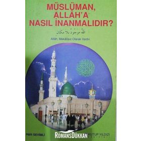 MÜSLÜMAN ALLAH`A NASIL İNANMALIDIR? - HALIT SEVIMLI