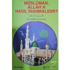 MÜSLÜMAN ALLAH`A NASIL İNANMALIDIR? - HALIT SEVIMLI