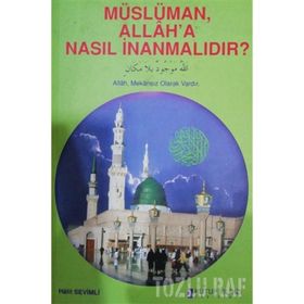 MÜSLÜMAN ALLAH`A NASIL İNANMALIDIR? - HALIT SEVIMLI