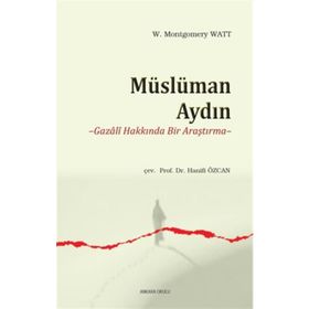 Müslüman Aydın Gazali Hakkında Bir Araştırma - William Montgomery Watt