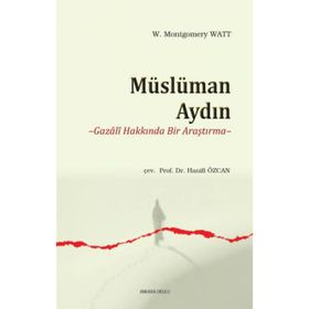 Müslüman Aydın Gazali Hakkında Bir Araştırma - William Montgomery Watt