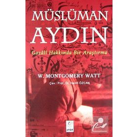 Müslüman Aydın Gazali Hakkında Bir Araştırma - William Montgomery Watt