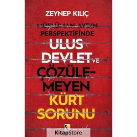 Müslüman Aydın Perspektifinde Ulus Devlet ve Çözülemeyen Kürt Sorunu - Zeynep Kılıç