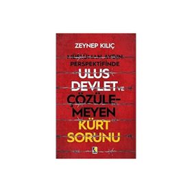 Müslüman Aydın Perspektifinde Ulus Devlet ve Çözülemeyen Kürt Sorunu - Zeynep Kılıç