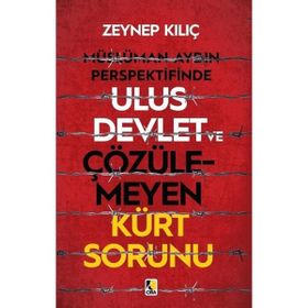 Müslüman Aydın Perspektifinde Ulus Devlet ve Çözülemeyen Kürt Sorunu - Zeynep Kılıç