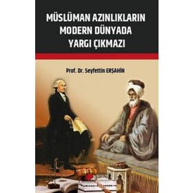 Müslüman Azınlıkların Modern Dünyada Yargı Çıkmazı - Seyfettin Erşahin