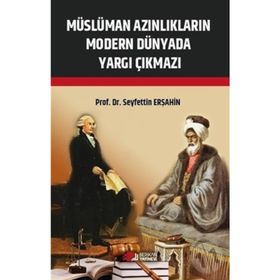 Müslüman Azınlıkların Modern Dünyada Yargı Çıkmazı - Seyfettin Erşahin