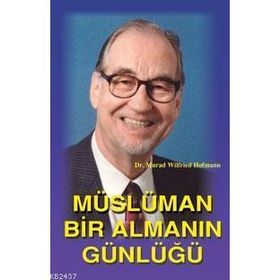 MÜSLÜMAN BIR ALMANIN GÜNLÜĞÜ - MURAD WILFRIED HOFMANN
