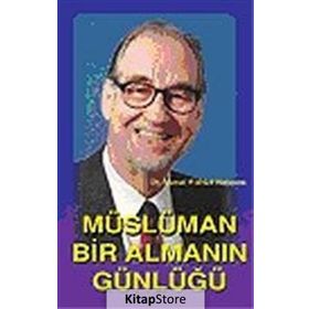 MÜSLÜMAN BIR ALMANIN GÜNLÜĞÜ - MURAD WILFRIED HOFMANN