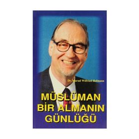 MÜSLÜMAN BIR ALMANIN GÜNLÜĞÜ - MURAD WILFRIED HOFMANN