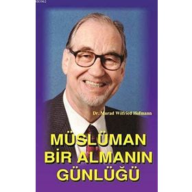 MÜSLÜMAN BIR ALMANIN GÜNLÜĞÜ - MURAD WILFRIED HOFMANN