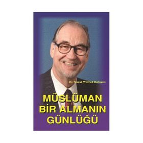 MÜSLÜMAN BIR ALMANIN GÜNLÜĞÜ - MURAD WILFRIED HOFMANN