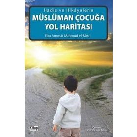 Müslüman Çocuğa Yol Haritası - ebu ammar mahmud el misri