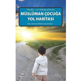 Müslüman Çocuğa Yol Haritası - ebu ammar mahmud el misri