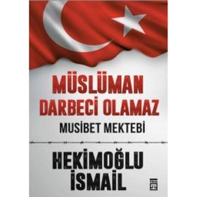 Müslüman Darbeci Olamaz - Hekimoğlu İsmail