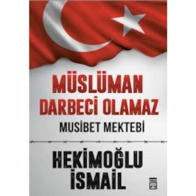 Müslüman Darbeci Olamaz - Hekimoğlu İsmail