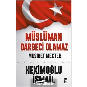 Müslüman Darbeci Olamaz - Hekimoğlu İsmail