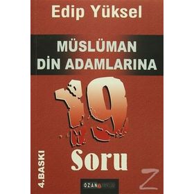 MÜSLÜMAN DIN ADAMLARINA 19 SORU - EDIP YÜKSEL