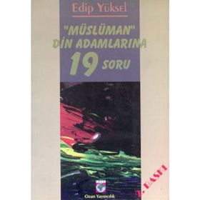 MÜSLÜMAN DIN ADAMLARINA 19 SORU - EDIP YÜKSEL