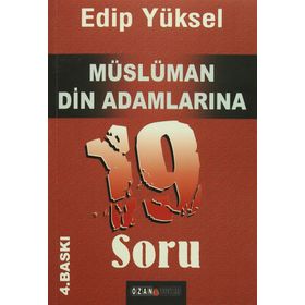 MÜSLÜMAN DIN ADAMLARINA 19 SORU - EDIP YÜKSEL