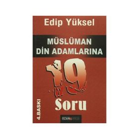 MÜSLÜMAN DIN ADAMLARINA 19 SORU - EDIP YÜKSEL