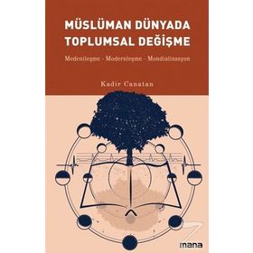 Müslüman Dünyada Toplumsal Değişme - Kadir Canatan